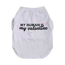 Cargar imagen en el visor de la galería, Camiseta &quot;My human is my valentine&quot;
